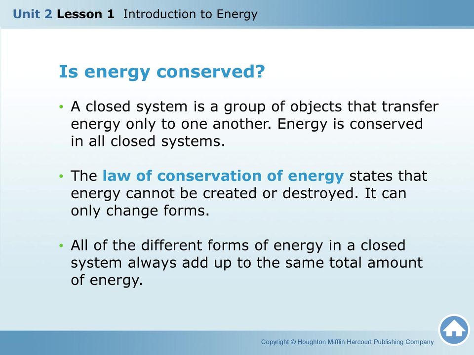 Energy is conserved in all closed systems.