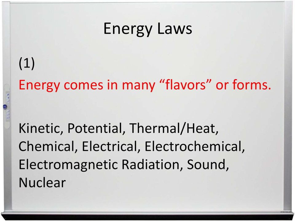 Kinetic, Potential, Thermal/Heat,