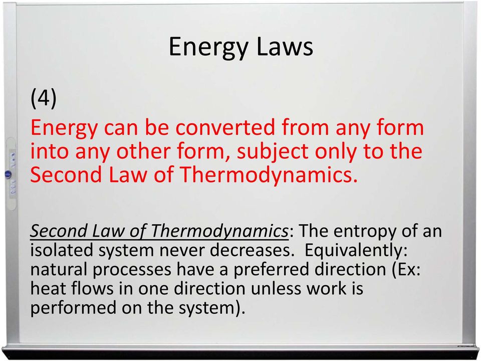 Second Law of Thermodynamics: The entropy of an isolated system never decreases.
