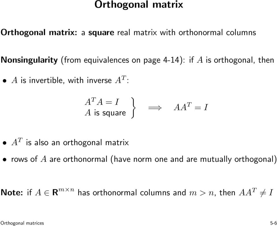square } = AA T = I A T is also an orthogonal matrix rows of A are orthonormal (have norm one and are