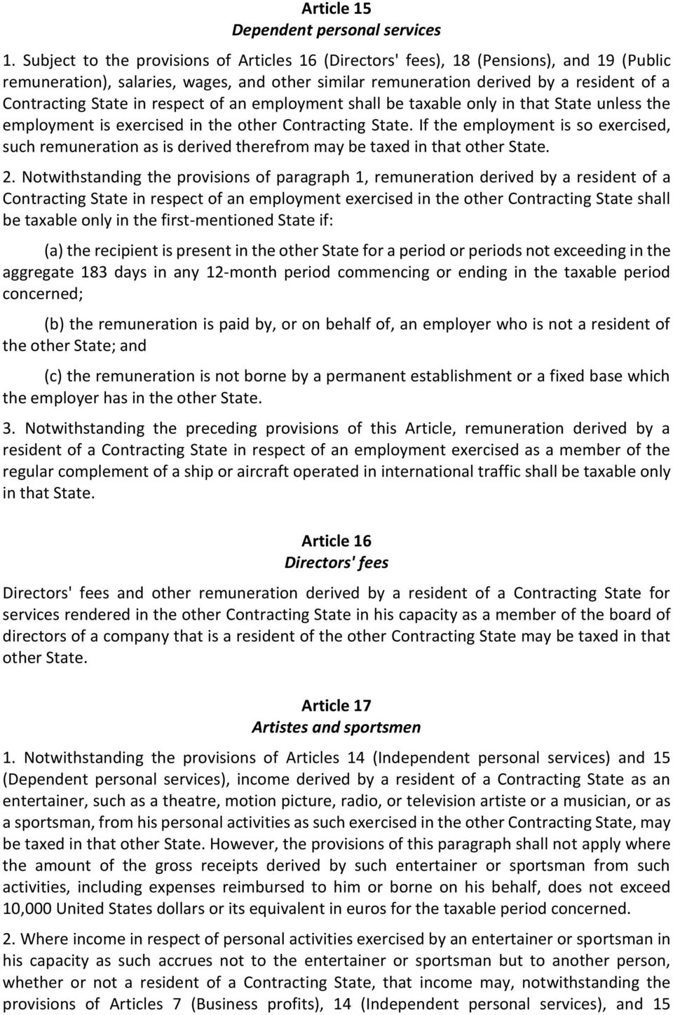in respect of an employment shall be taxable only in that State unless the employment is exercised in the other Contracting State.