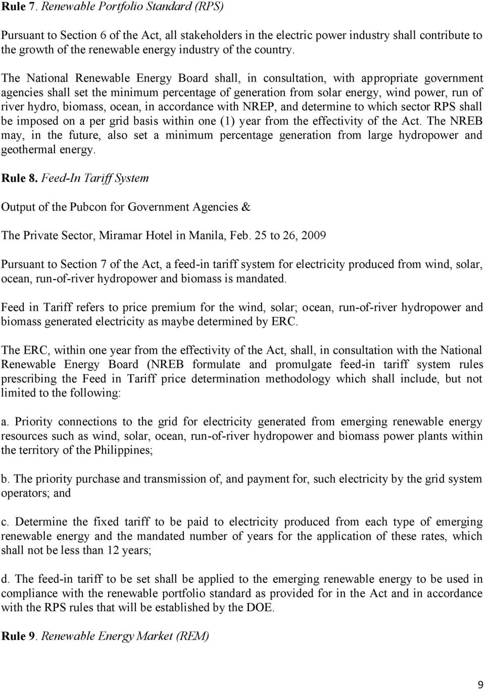 The National Renewable Energy Board shall, in consultation, with appropriate government agencies shall set the minimum percentage of generation from solar energy, wind power, run of river hydro,