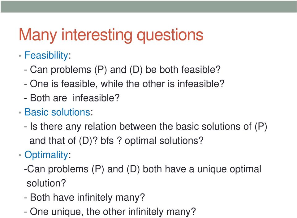 Basic solutions: - Is there any relation between the basic solutions of (P) and that of (D)? bfs?