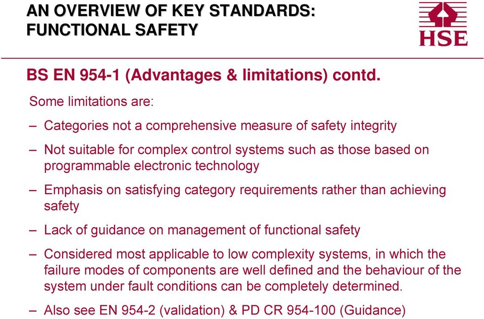 electronic technology Emphasis on satisfying category requirements rather than achieving safety Lack of guidance on management of functional safety Considered most
