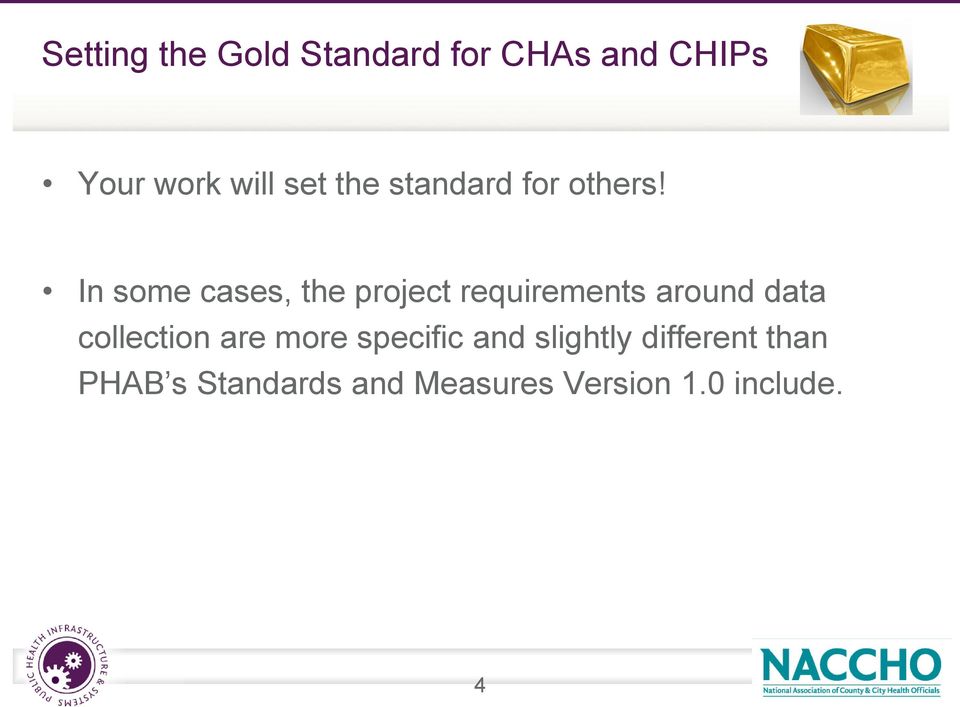 In some cases, the project requirements around data collection