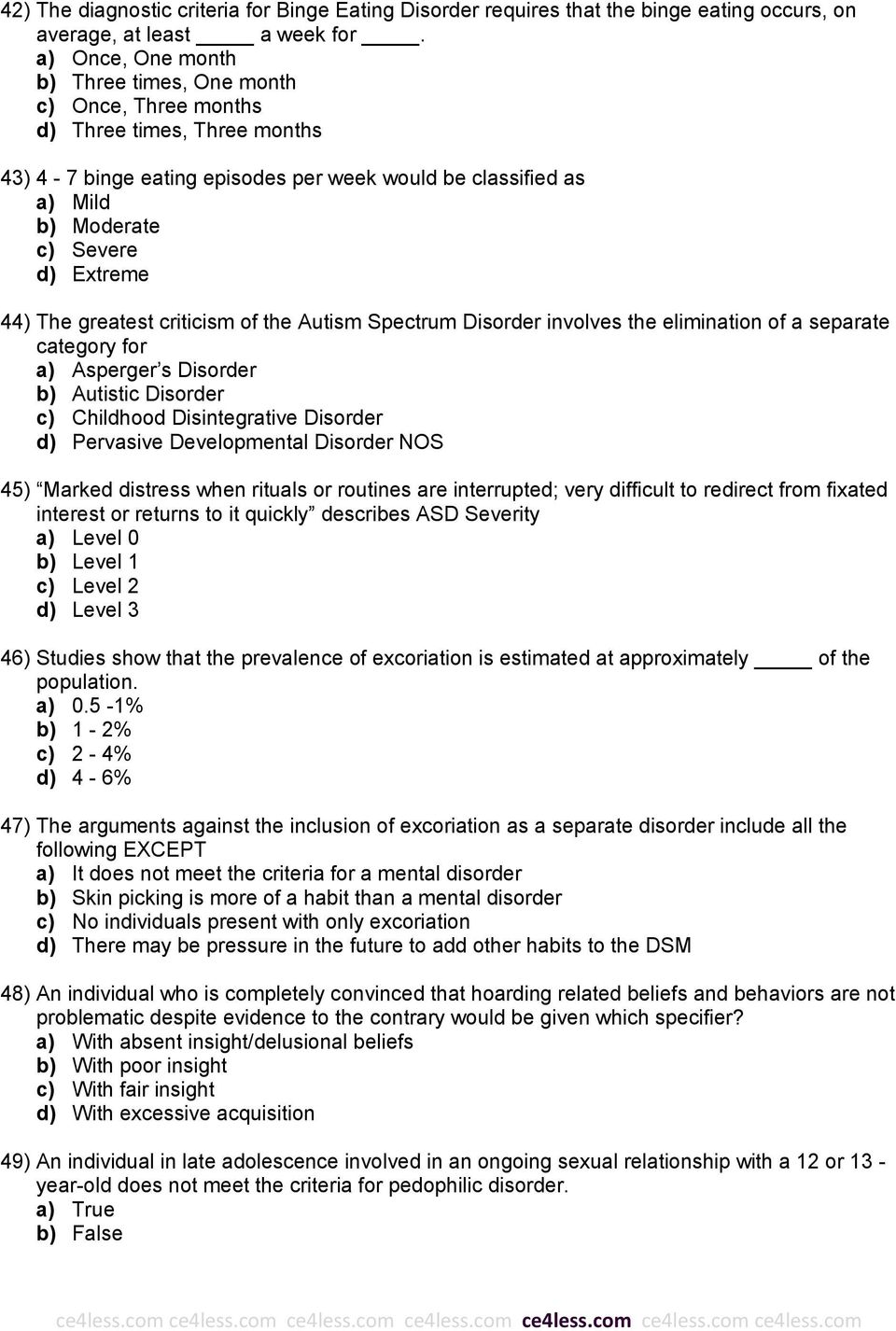 44) The greatest criticism of the Autism Spectrum Disorder involves the elimination of a separate category for a) Asperger s Disorder b) Autistic Disorder c) Childhood Disintegrative Disorder d)