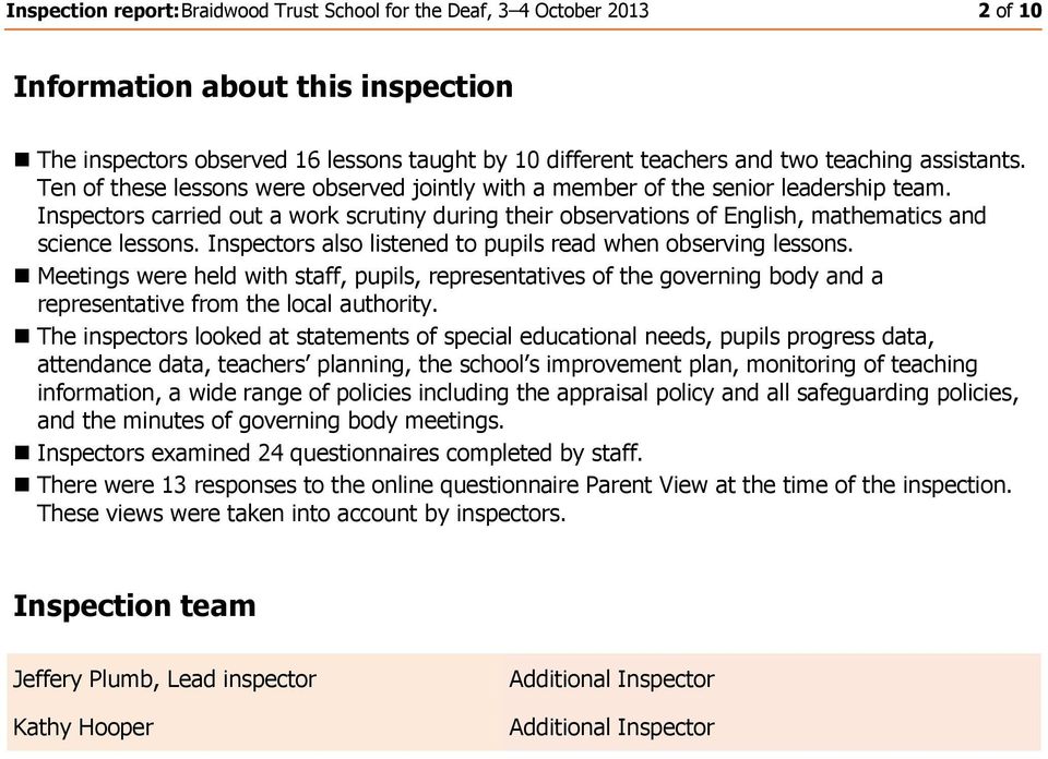 Inspectors carried out a work scrutiny during their observations of English, mathematics and science lessons. Inspectors also listened to pupils read when observing lessons.