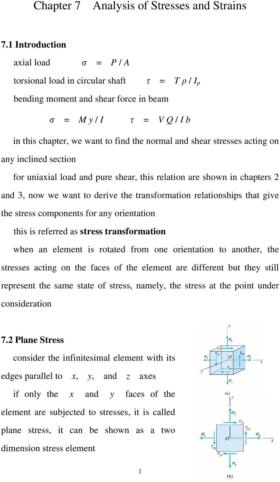 stresses acting on any inclined section for uniaxial load and pure shear, this relation are shown in chapters and 3, now we want to derive the transformation relationships that give the stress