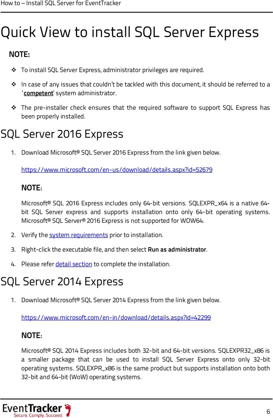 The pre-installer check ensures that the required software to support SQL Express has been properly installed. SQL Server 2016 Express 1.