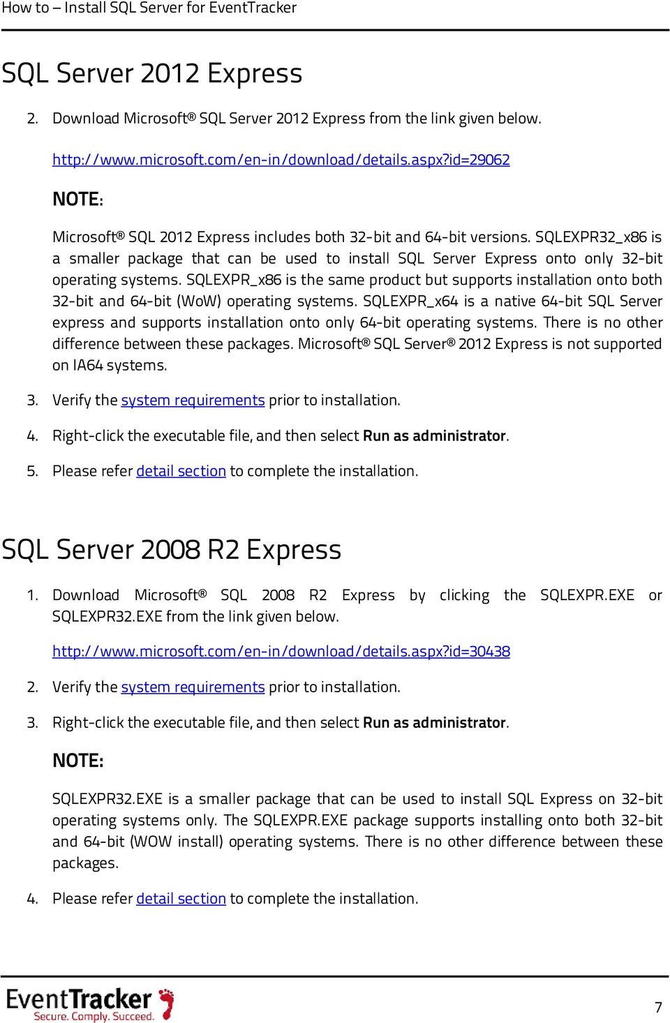 SQLEXPR32_x86 is a smaller package that can be used to install SQL Server Express onto only 32-bit operating systems.