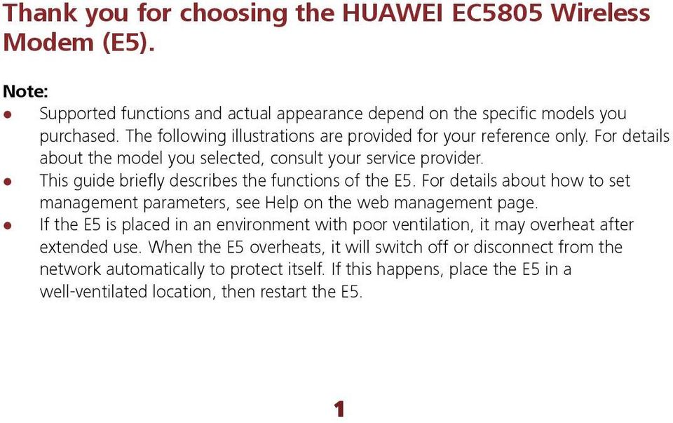 This guide briefly describes the functions of the E5. For details about how to set management parameters, see Help on the web management page.