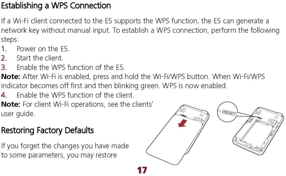 Note: After Wi-Fi is enabled, press and hold the Wi-Fi/WPS button. When Wi-Fi/WPS indicator becomes off first and then blinking green. WPS is now enabled. 4.