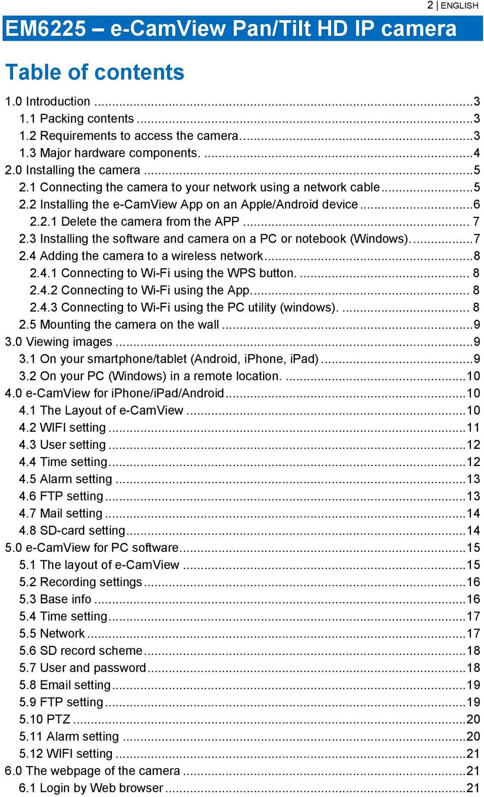 .. 7 2.3 Installing the software and camera on a PC or notebook (Windows).... 7 2.4 Adding the camera to a wireless network... 8 2.4.1 Connecting to Wi-Fi using the WPS button.... 8 2.4.2 Connecting to Wi-Fi using the App.
