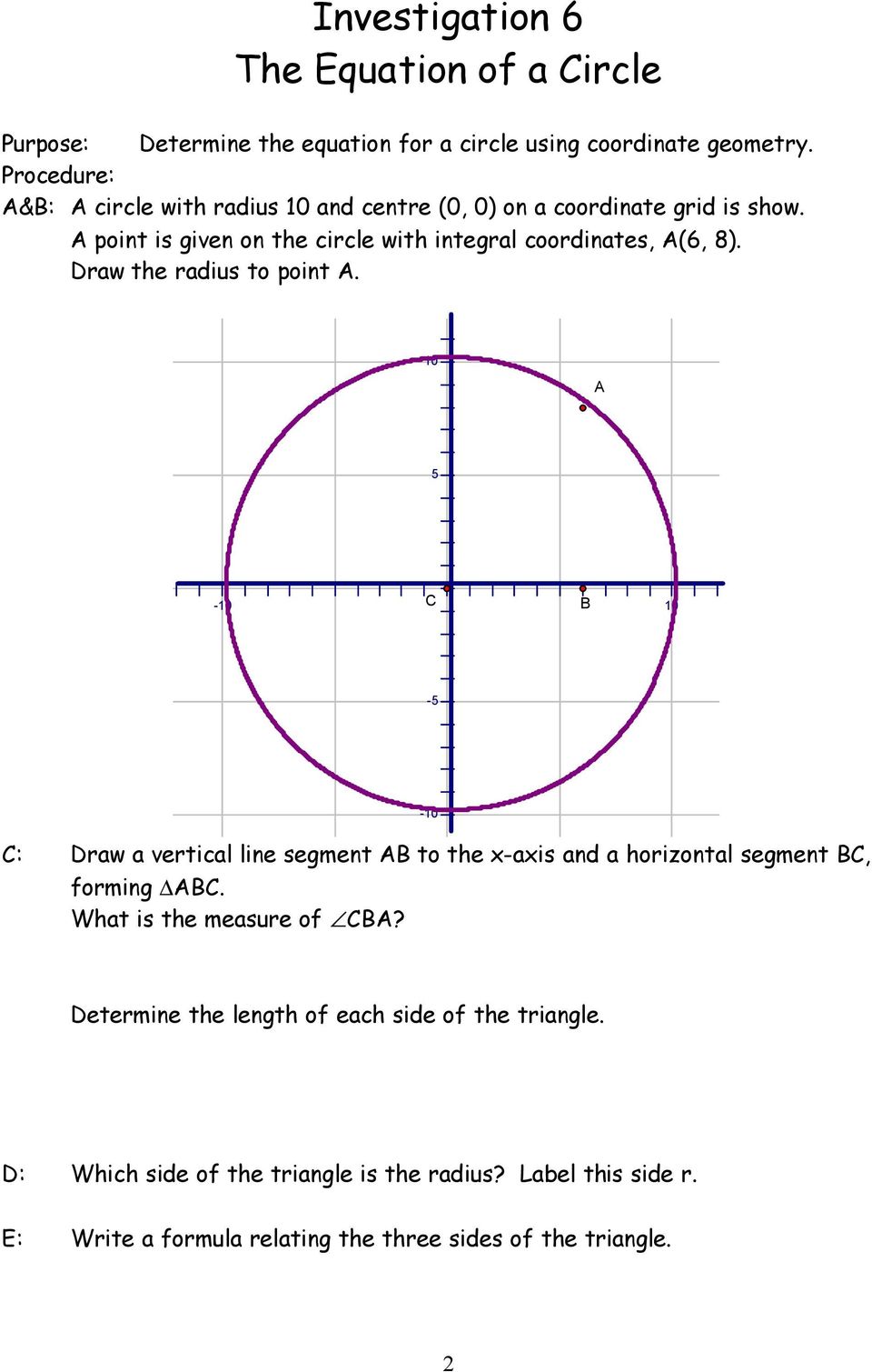 Draw the radius to point A. A 5 - C B -5 - C: Draw a vertical line segment AB to the x-axis and a horizontal segment BC, forming ABC.