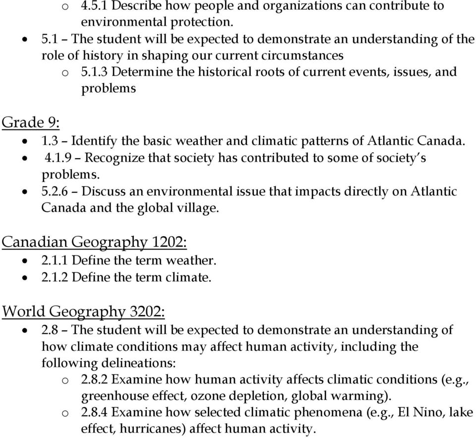 3 Identify the basic weather and climatic patterns of Atlantic Canada. 4.1.9 Recognize that society has contributed to some of society s problems. 5.2.