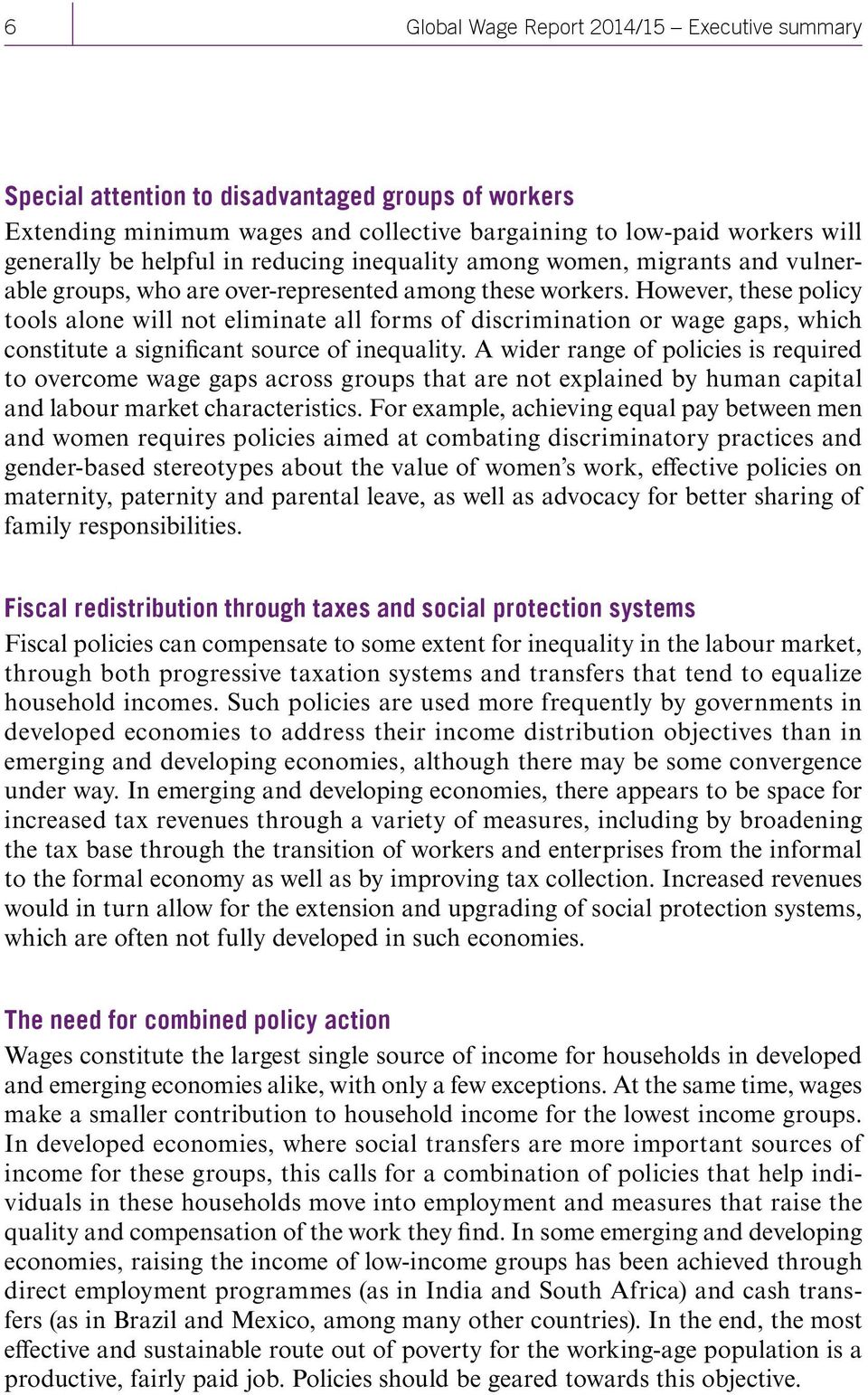 However, these policy tools alone will not eliminate all forms of discrimination or wage gaps, which constitute a significant source of inequality.