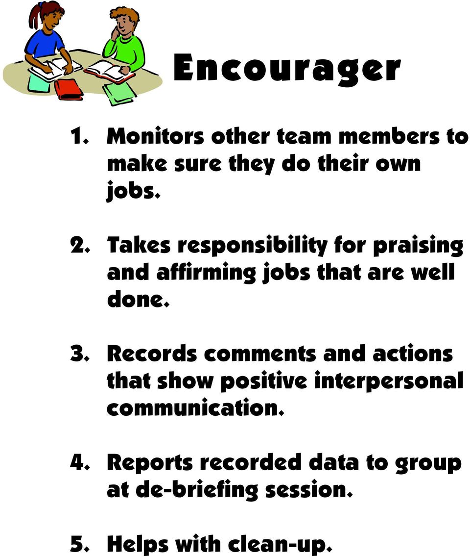 Records comments and actions that show positive interpersonal communication. 4.