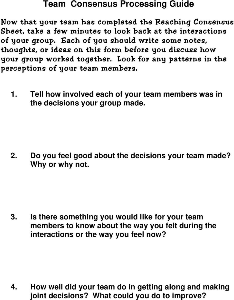 Tell how involved each of your team members was in the decisions your group made. 2. Do you feel good about the decisions your team made? Why or why not. 3.