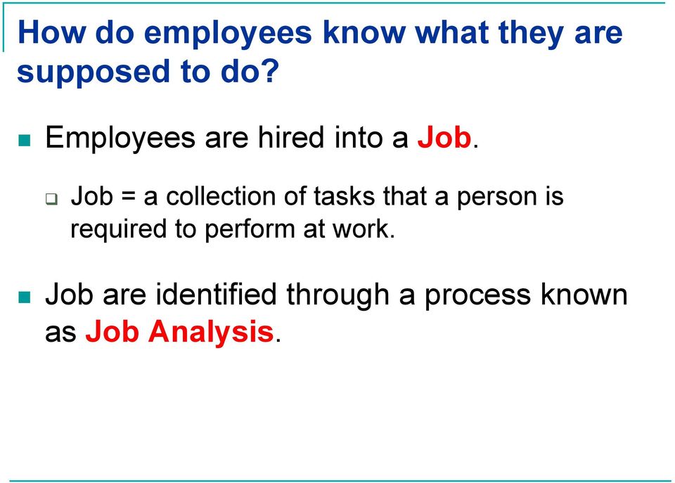 Job = a collection of tasks that a person is required