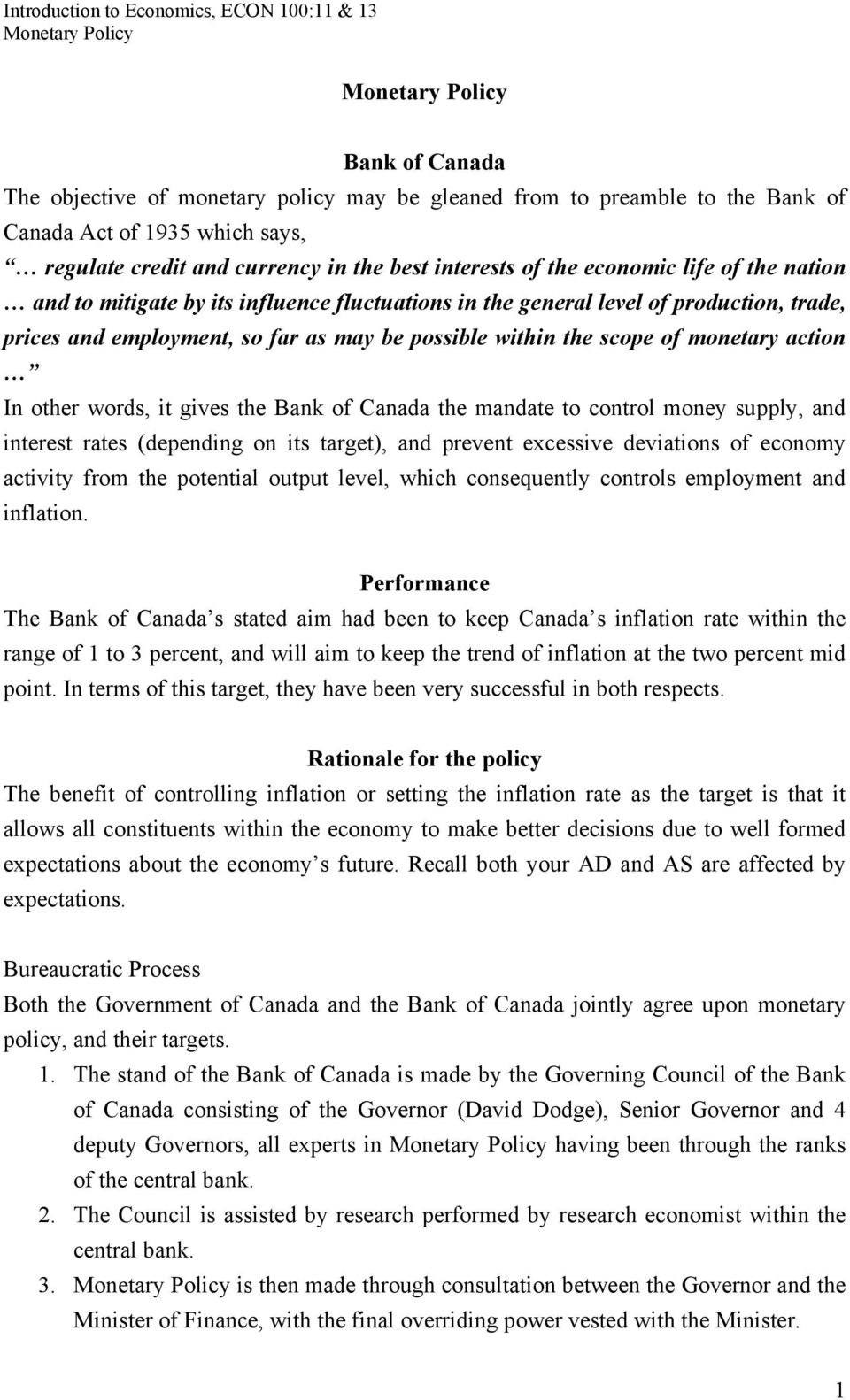 words, it gives the Bank of Canada the mandate to control money supply, and interest rates (depending on its target), and prevent excessive deviations of economy activity from the potential output
