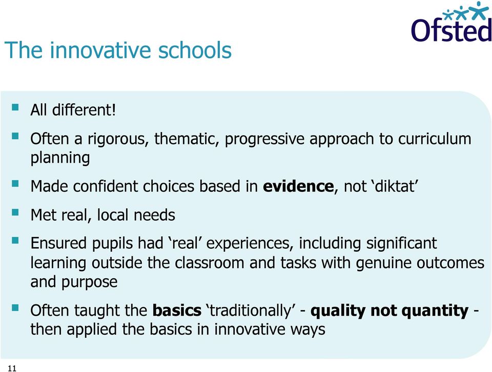 evidence, not diktat Met real, local needs Ensured pupils had real experiences, including significant
