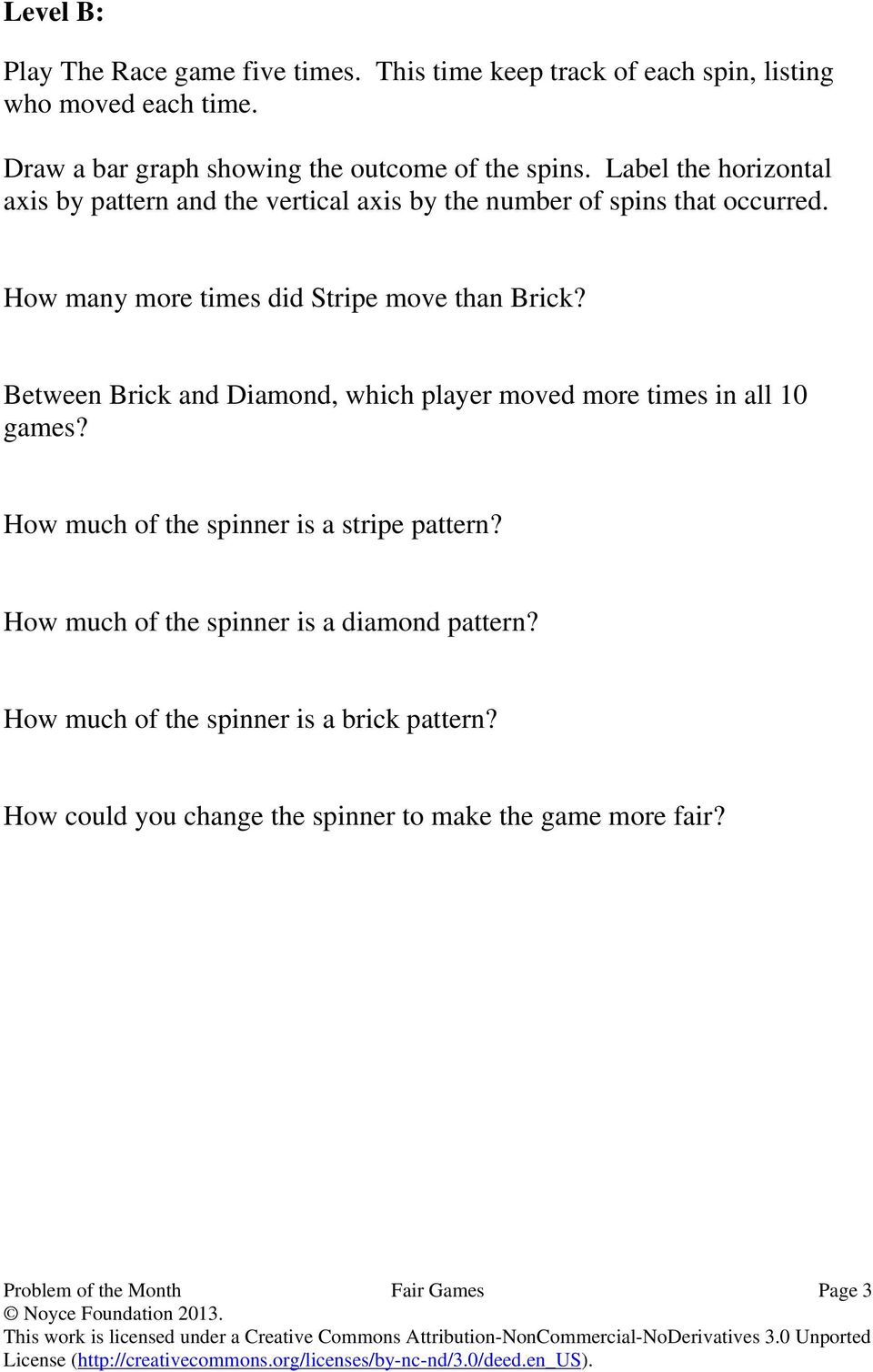 Between Brick and Diamond, which player moved more times in all 10 games? How much of the spinner is a stripe pattern? How much of the spinner is a diamond pattern?
