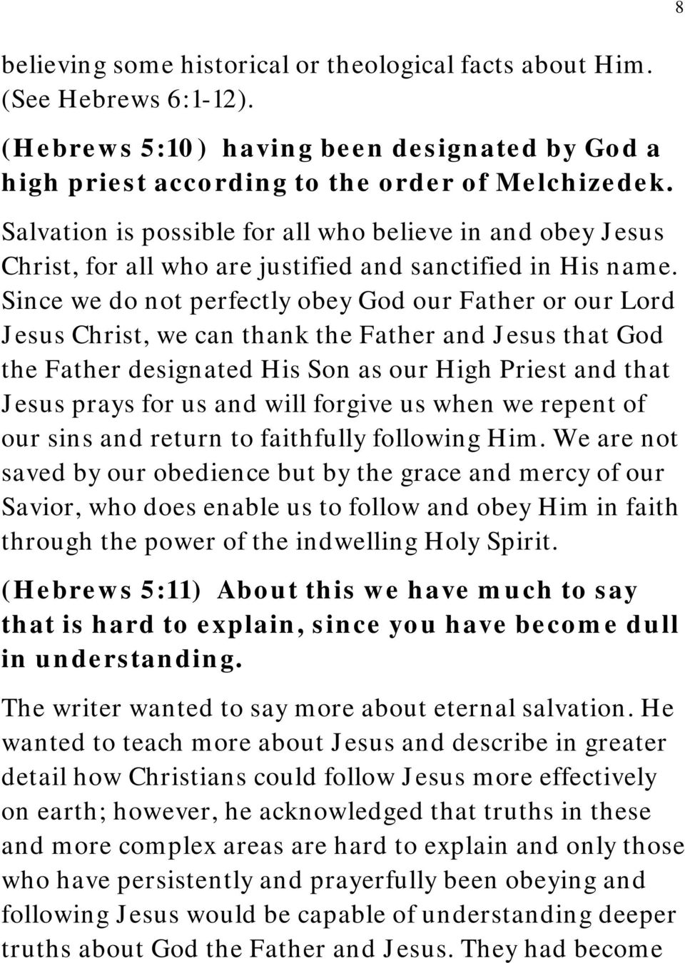 Since we do not perfectly obey God our Father or our Lord Jesus Christ, we can thank the Father and Jesus that God the Father designated His Son as our High Priest and that Jesus prays for us and