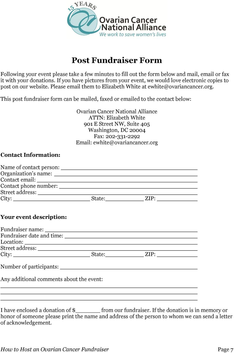 This post fundraiser form can be mailed, faxed or emailed to the contact below: Contact Information: Ovarian Cancer National Alliance ATTN: Elizabeth White 901 E Street NW, Suite 405 Washington, DC
