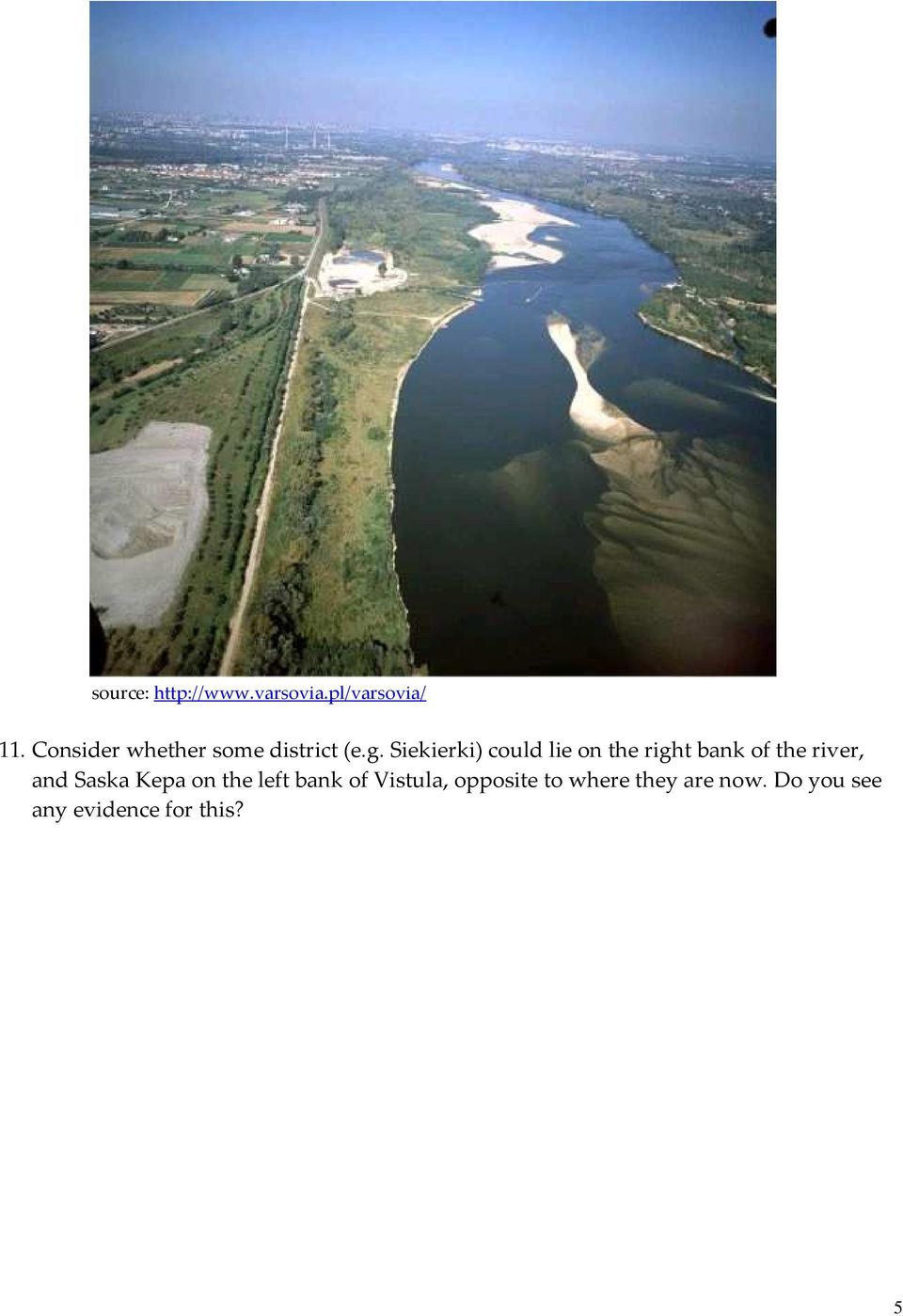 Siekierki) could lie on the right bank of the river, and