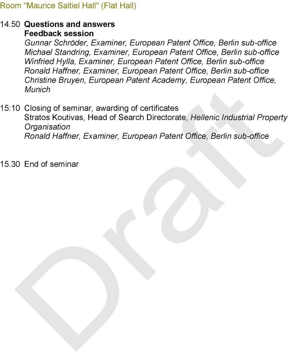 Academy, European Patent Office, Munich 15:10 Closing of seminar, awarding of