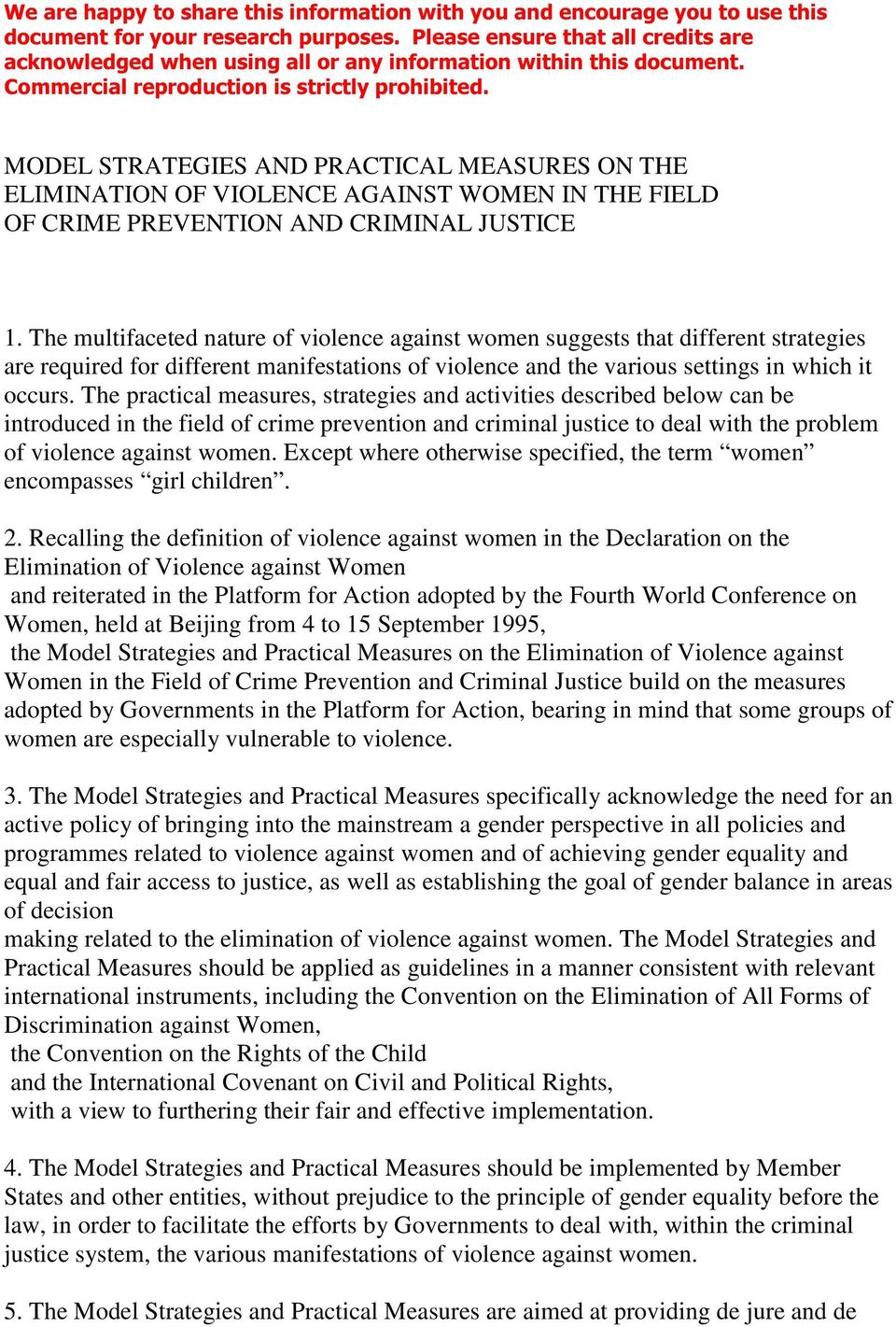 The practical measures, strategies and activities described below can be introduced in the field of crime prevention and criminal justice to deal with the problem of violence against women.