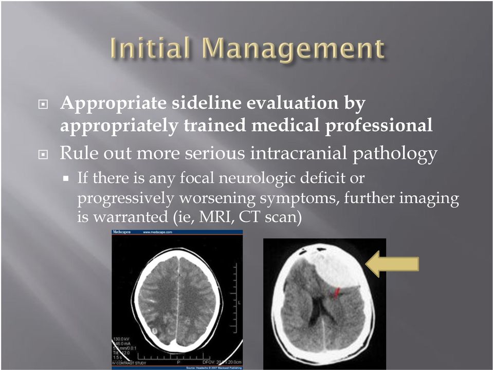 Rule out more serious intracranial pathology " If there is any