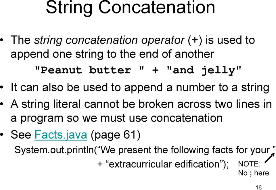 literal cannot be broken across two lines in a program so we must use concatenation See Facts.