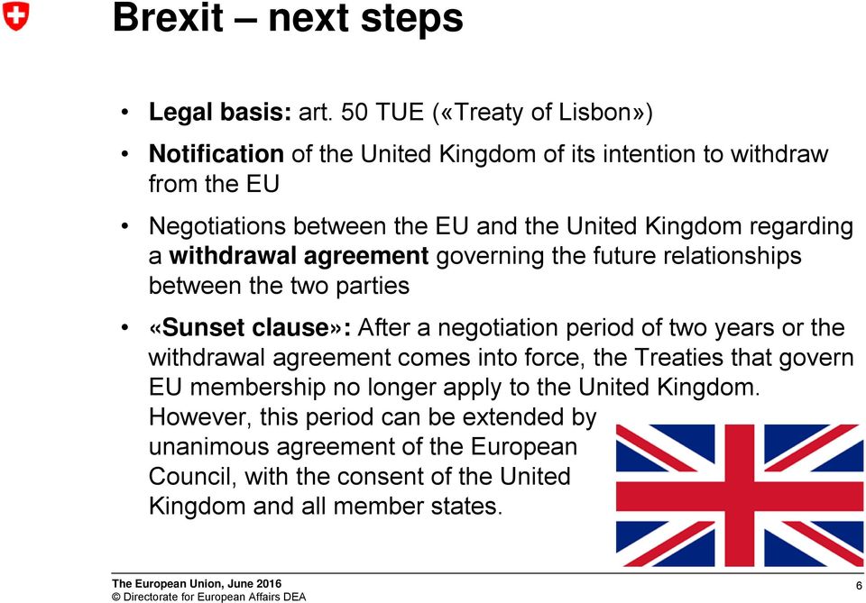 Kingdom regarding a withdrawal agreement governing the future relationships between the two parties «Sunset clause»: After a negotiation period of two