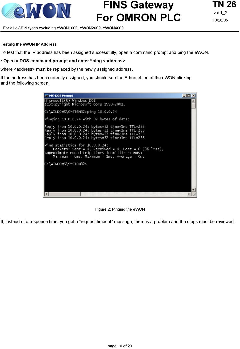 Open a DOS command prompt and enter ping <address> where <address> must be replaced by the newly assigned address.