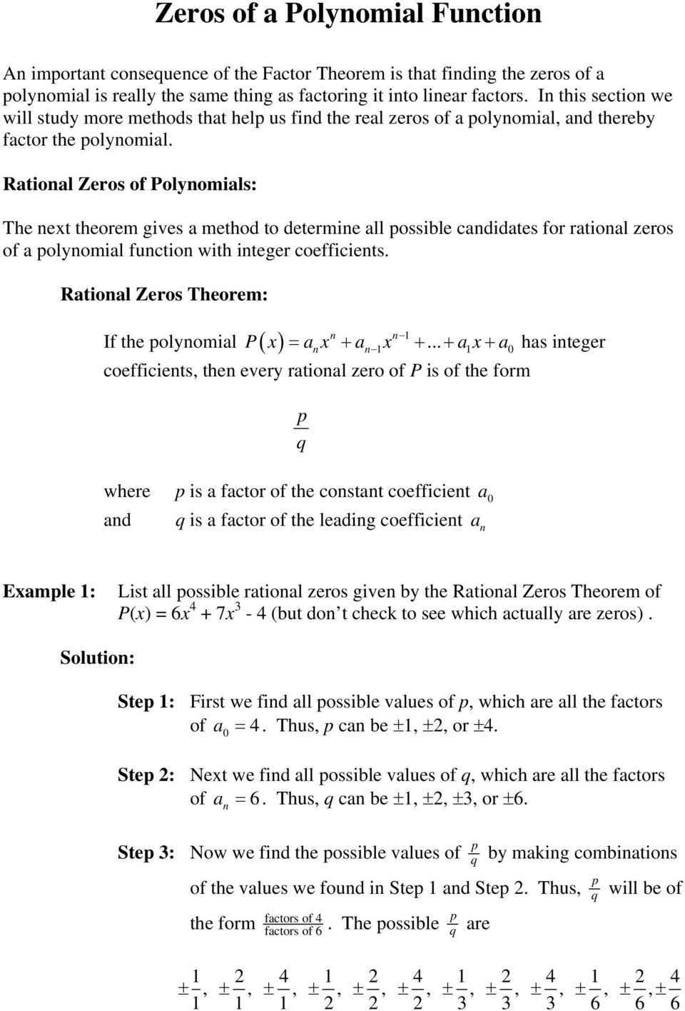 Rational Zeros of Polynomials: The next theorem gives a method to determine all possible candidates for rational zeros of a polynomial function with integer coefficients.