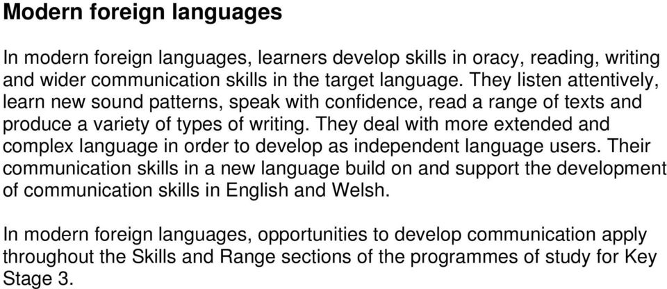 They deal with more extended and complex language in order to develop as independent language users.