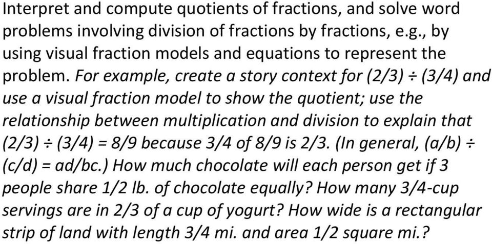 explain that (2/3) (3/4) = 8/9 because 3/4 of 8/9 is 2/3. (In general, (a/b) (c/d) = ad/bc.) How much chocolate will each person get if 3 people share 1/2 lb.