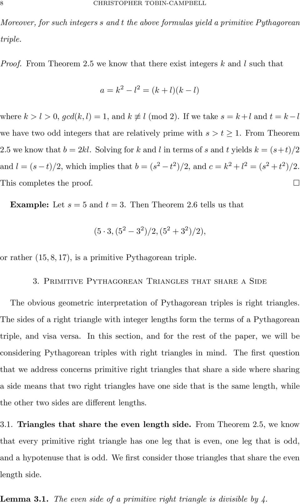 If we take s = k + l and t = k l we have two odd integers that are relatively prime with s > t 1. From Theorem.5 we know that b = kl.
