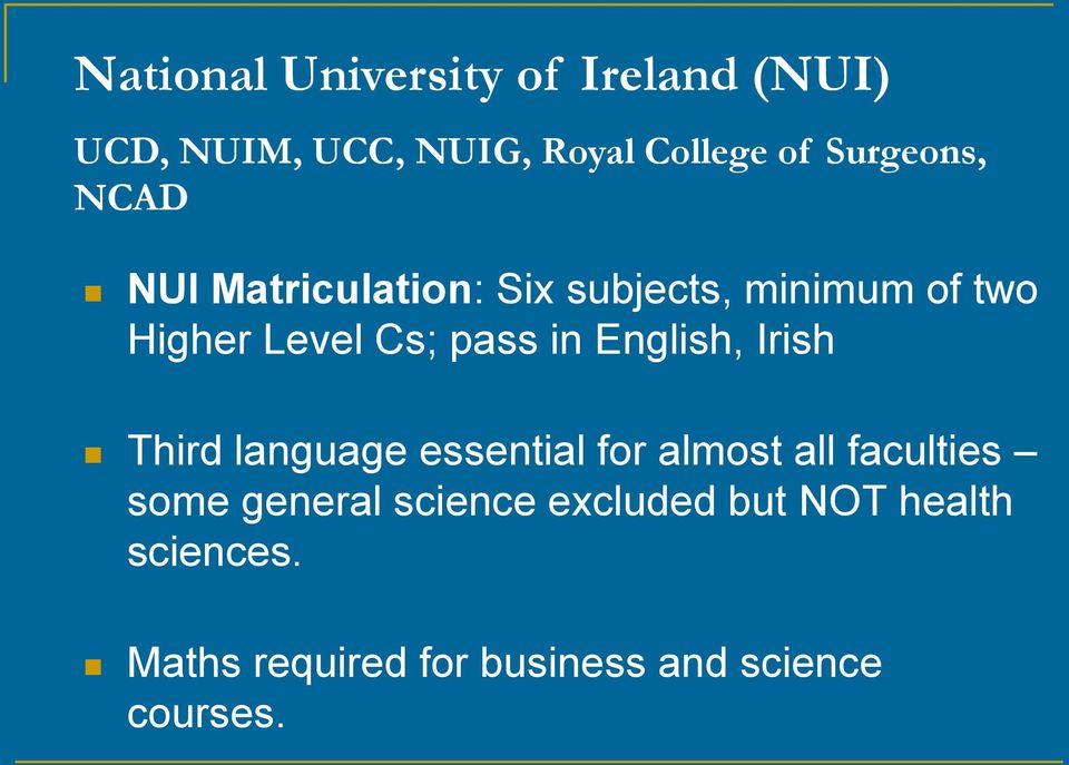 pass in English, Irish Third language essential for almost all faculties some