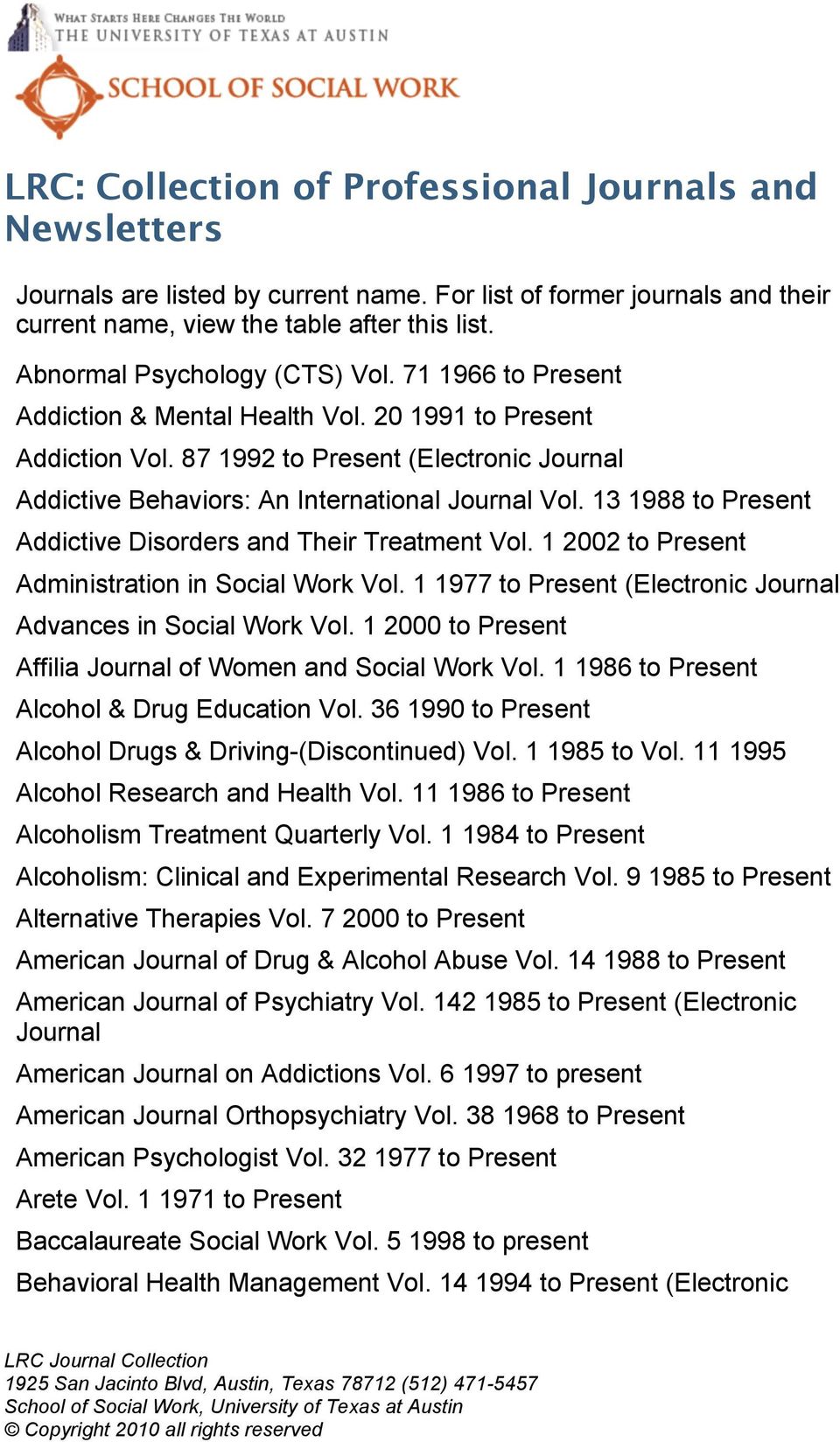 87 1992 to Present (Electronic Journal Addictive Behaviors: An International Journal Vol. 13 1988 to Present Addictive Disorders and Their Treatment Vol.