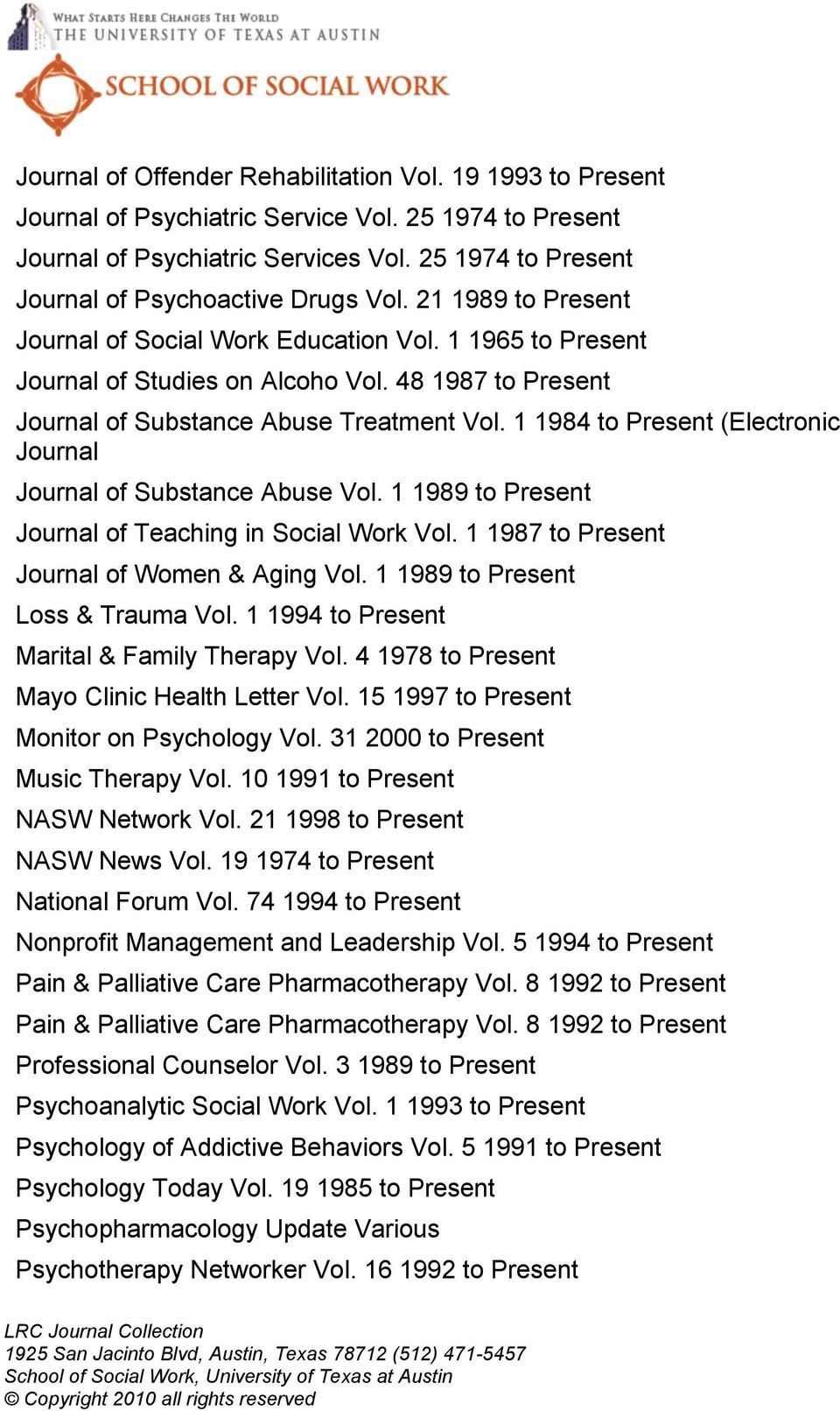 48 1987 to Present Journal of Substance Abuse Treatment Vol. 1 1984 to Present (Electronic Journal Journal of Substance Abuse Vol. 1 1989 to Present Journal of Teaching in Social Work Vol.
