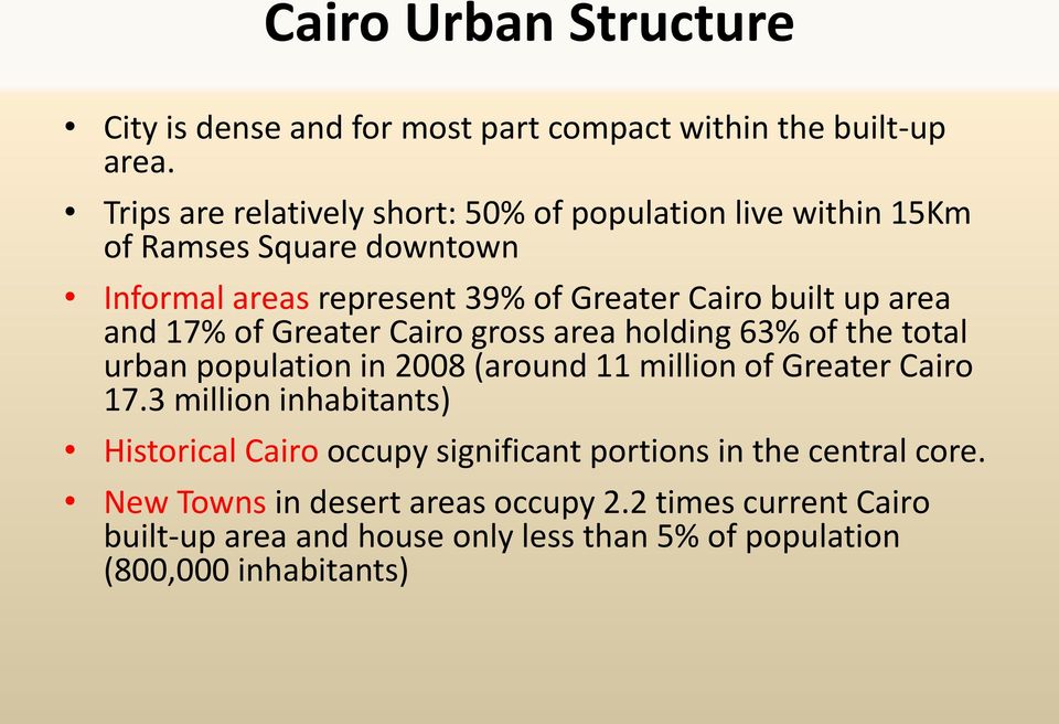 area and 17% of Greater Cairo gross area holding 63% of the total urban population in 2008 (around 11 million of Greater Cairo 17.