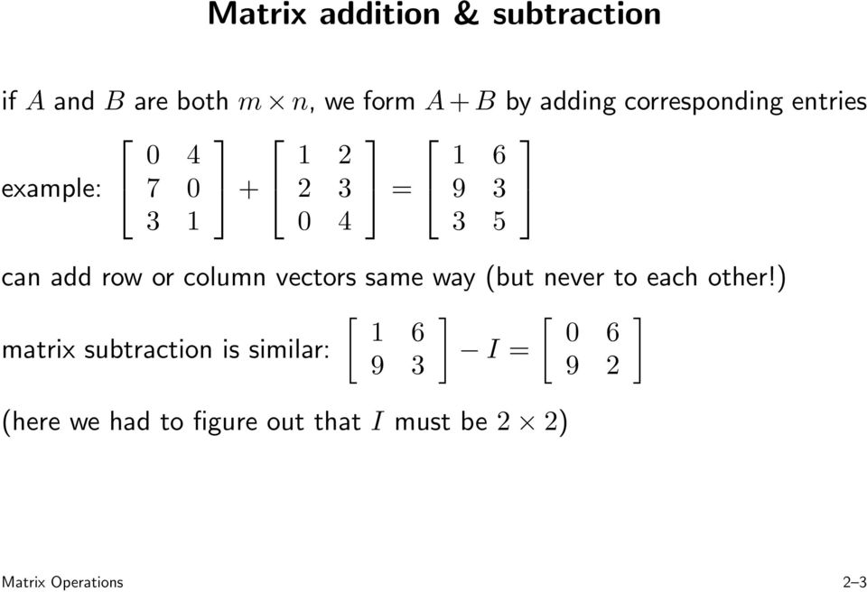 or column vectors same way (but never to each other!