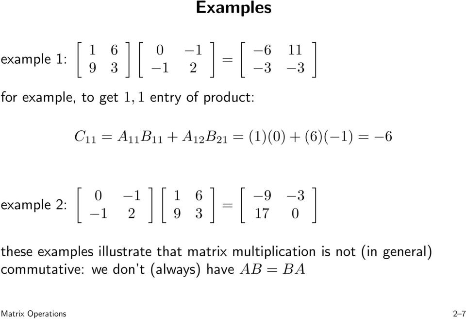 1 2 1 6 9 3 = 9 3 17 0 these examples illustrate that matrix multiplication is