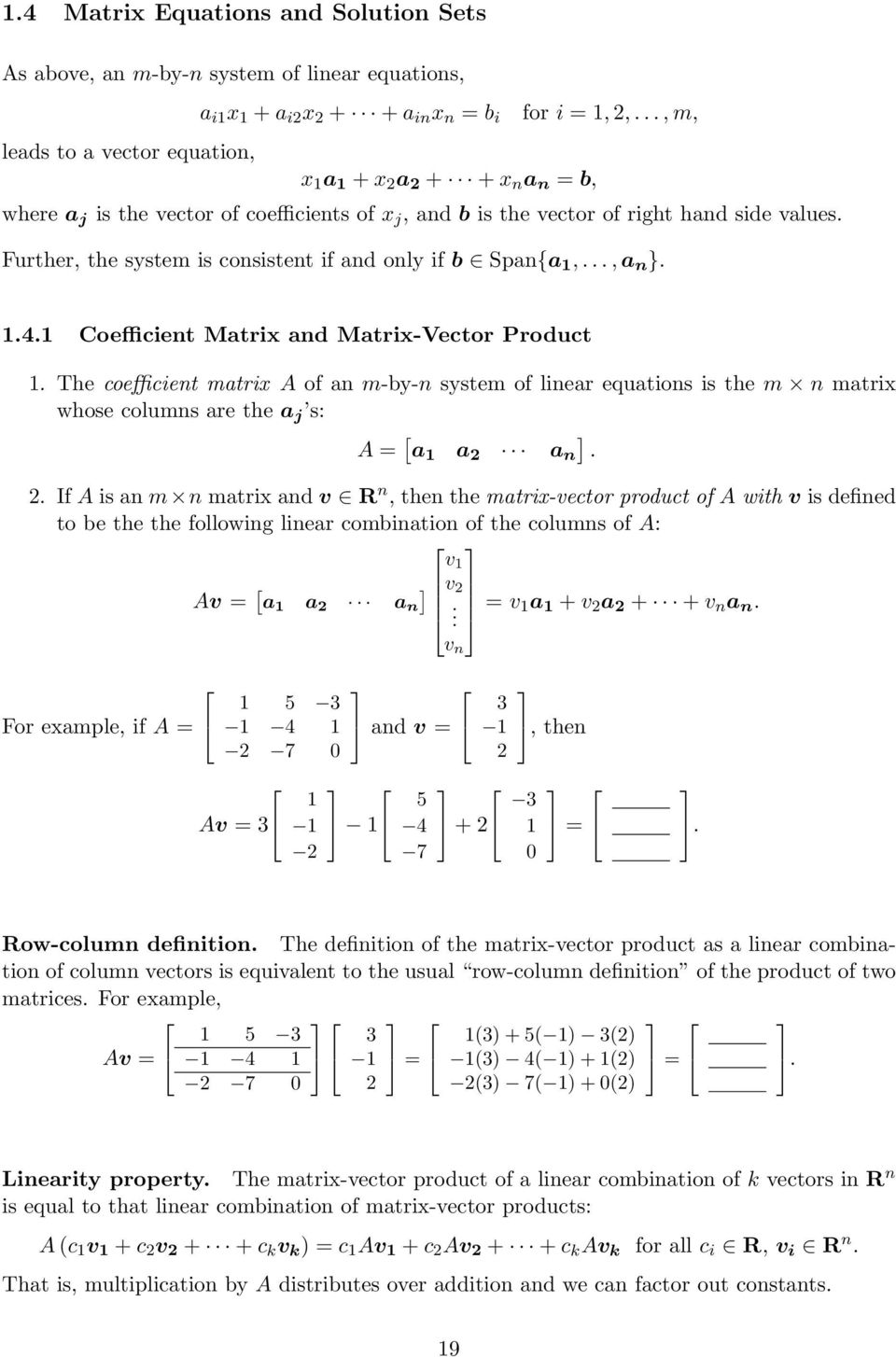 Further, the system is consistent if and only if b Span{a,..., a n }..4. Coefficient Matrix and Matrix-Vector Product.