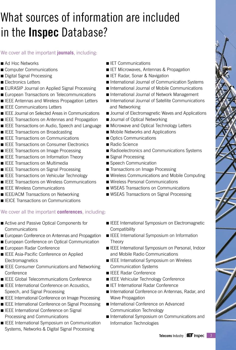 Transactions on Telecommunications n IEEE Antennas and Wireless Propagation Letters n IEEE Communications Letters n IEEE Journal on Selected Areas in Communications n IEEE Transactions on Antennas