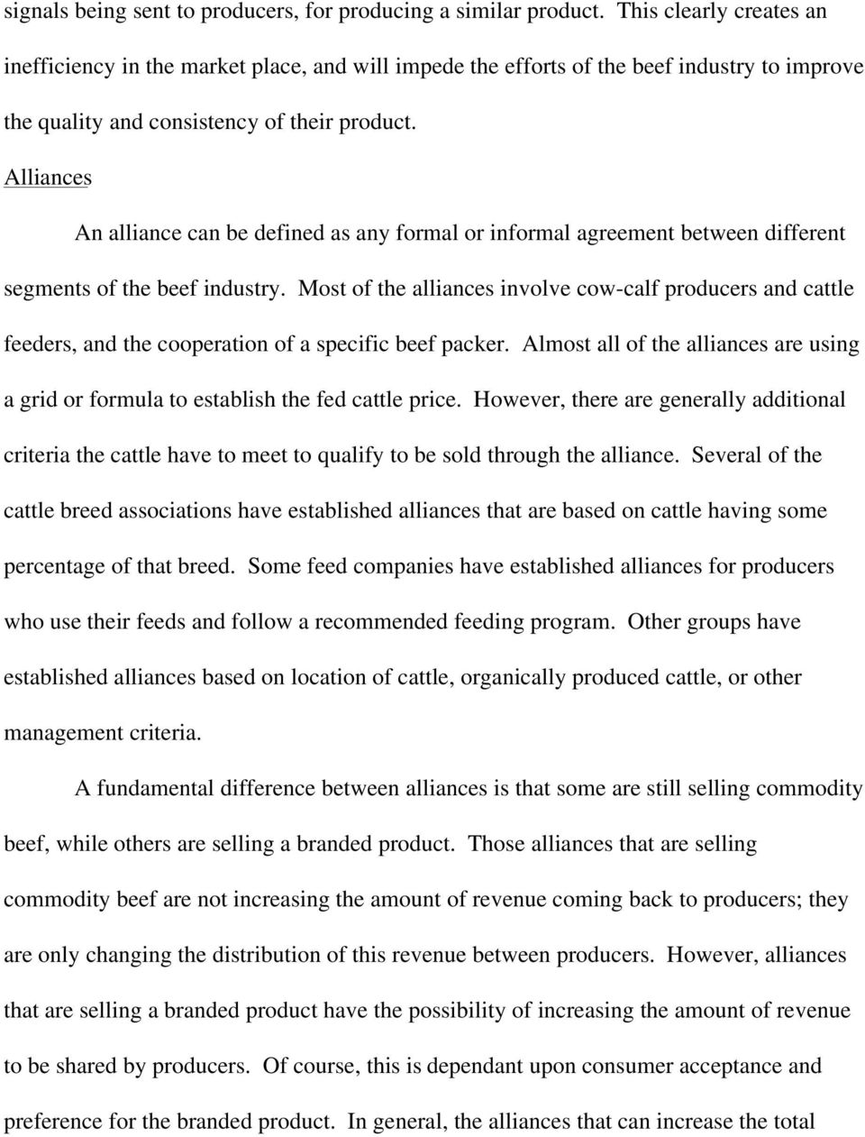 Alliances An alliance can be defined as any formal or informal agreement between different segments of the beef industry.
