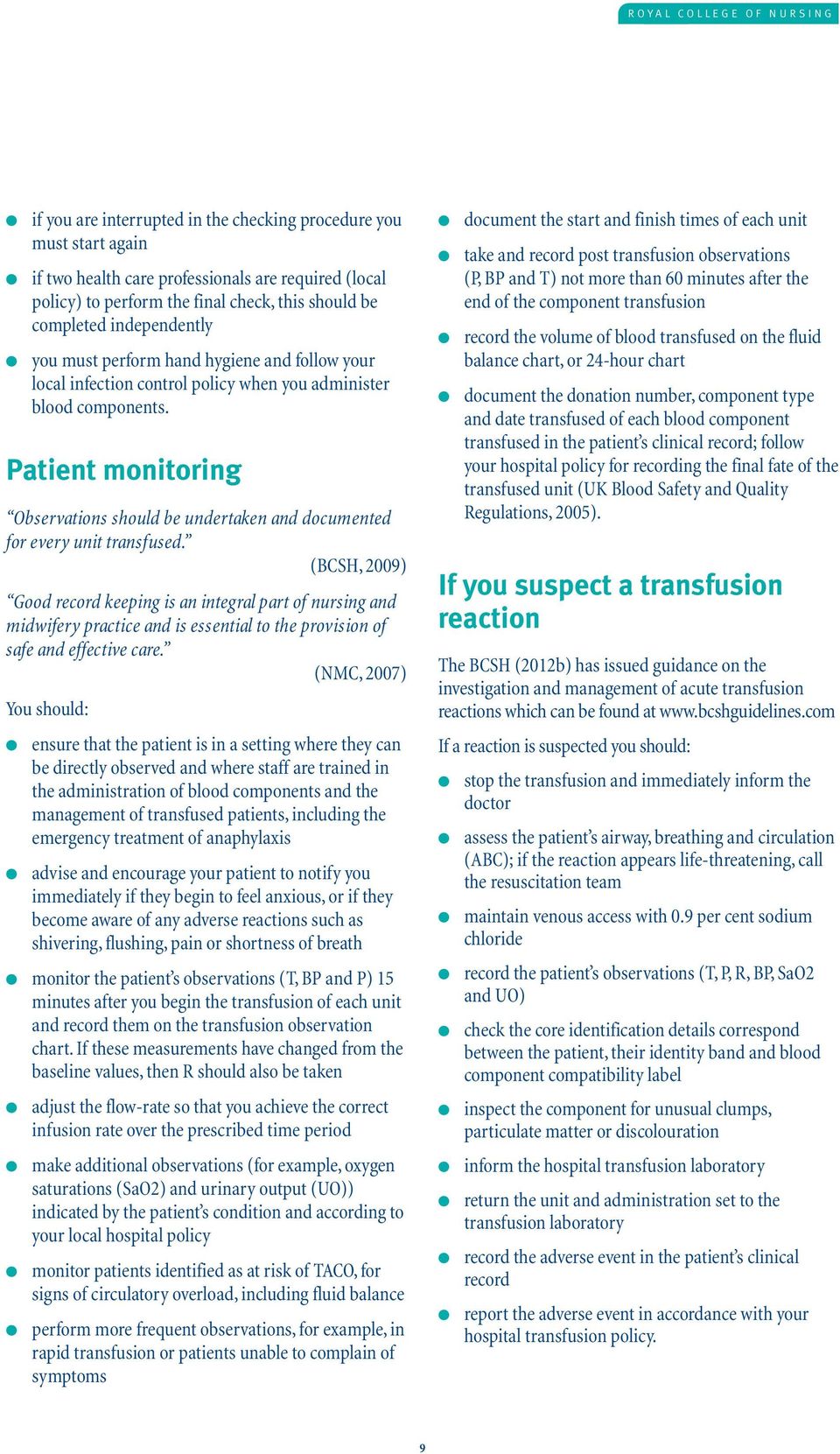 Patient monitoring Observations should be undertaken and documented for every unit transfused.