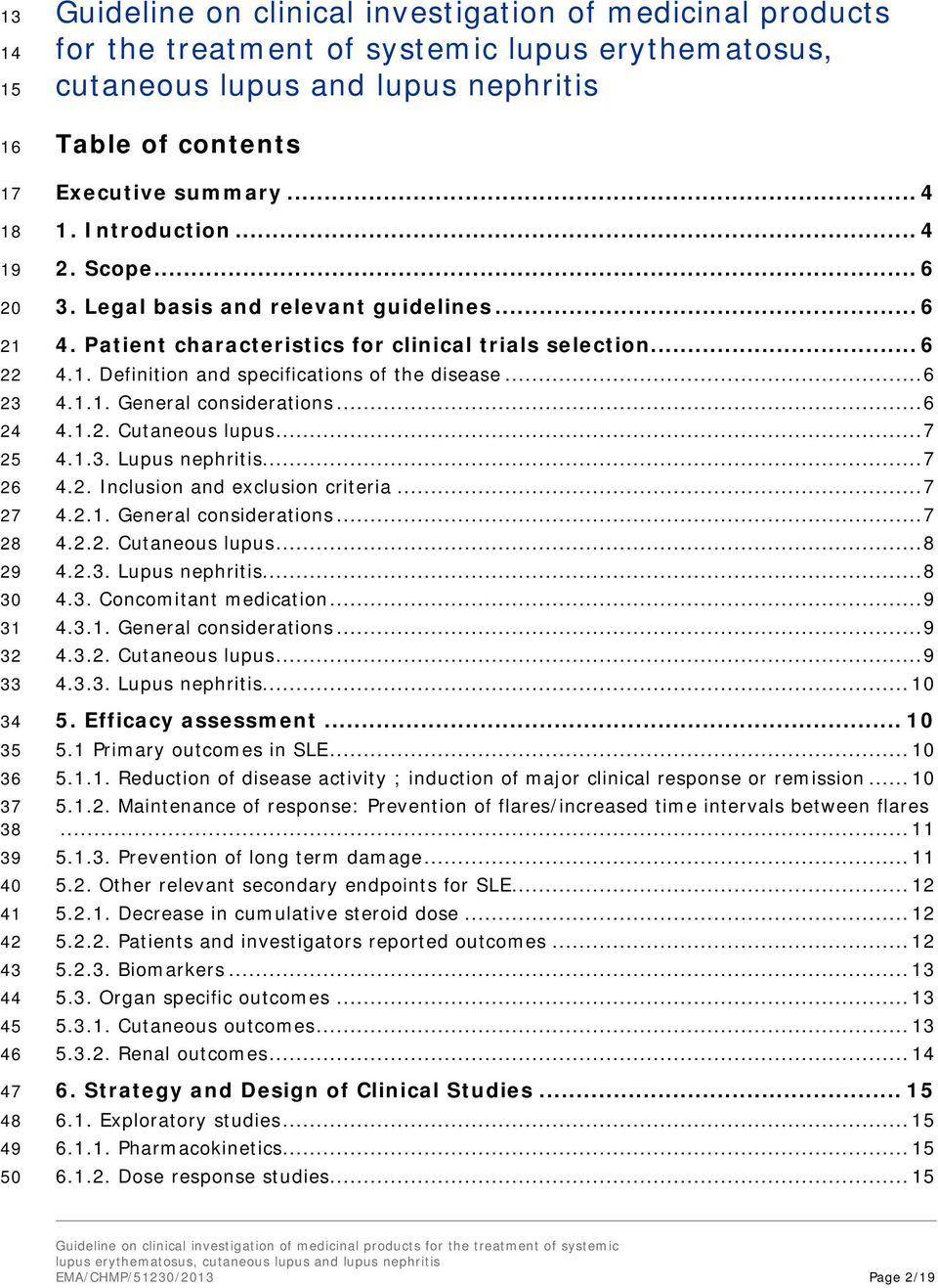 Patient characteristics for clinical trials selection... 6 4.1. Definition and specifications of the disease... 6 4.1.1. General considerations... 6 4.1.2. Cutaneous lupus... 7 4.1.3. Lupus nephritis.